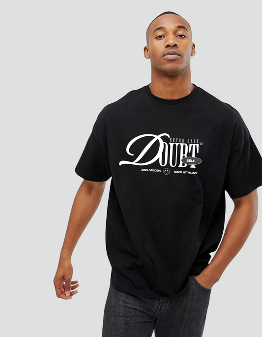 Unisex Never have self doubt Oversized Tee